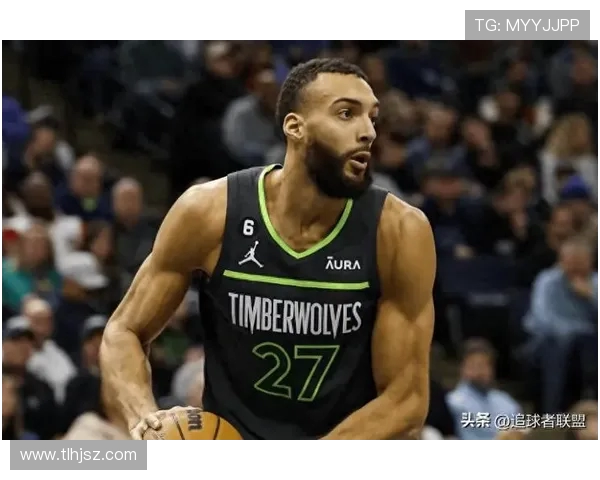 鲁迪戈贝尔如何在NBA赛场上重塑防守标准与球队价值